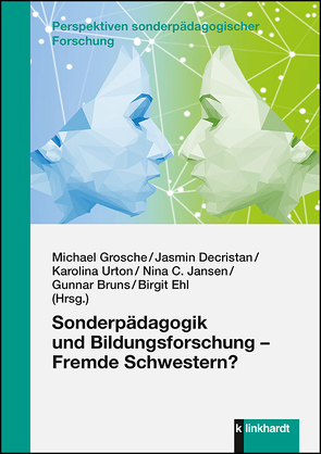 Sonderpädagogik und Bildungsforschung – Fremde Schwestern? von Bruns,  Gunnar, Decristan,  Jasmin, Ehl,  Birgit, Grosche,  Michael, Jansen,  Nina C., Urton,  Karolina