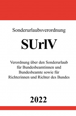 Sonderurlaubsverordnung SUrlV 2022 von Studier,  Ronny