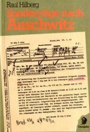 Sonderzüge nach Auschwitz von Hilberg,  Raul, Rückerl,  Adalbert, Schleicher,  Gisela