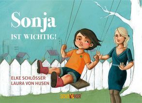 Sonja ist wichtig! von Husen,  Laura von, Schlösser,  Elke