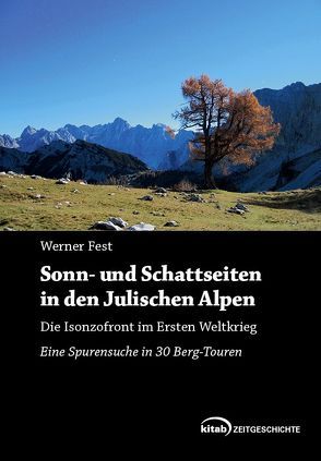 Sonn- und Schattenseiten in den Julischen Alpen. von Fest,  Werner