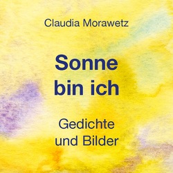 Sonne bin ich von Morawetz,  Claudia