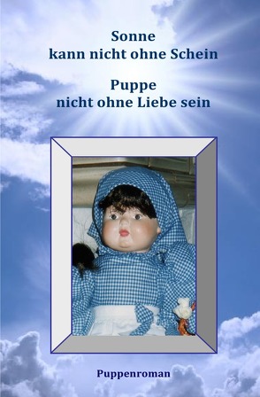 Sonne kann nicht ohne Schein -Puppen nicht ohne Liebe sein von Lachmann,  L.