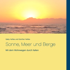 Sonne, Meer und Berge von Halfas,  Gaby, Halfas,  Günther