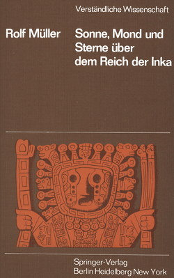 Sonne, Mond und Sterne über dem Reich der Inka von Müller,  R