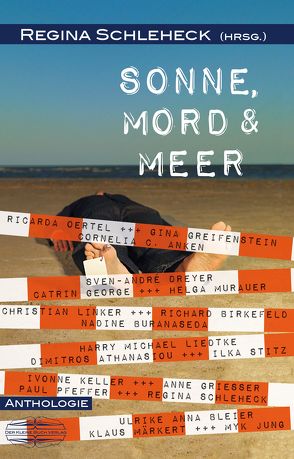 Sonne, Mord und Meer von Anken,  Conny, Athanasiou,  Dimitros, Birkefeld,  Richard, Bleier,  Ulrike Anna, Buranaseda,  Nadine, Dreyer,  Sven-André, George,  Catrin, Greifenstein,  Gina, Grießer ,  Anne, Jung,  Myk, Keller,  Ivonne, Liedtke,  Harry Michael, Linker,  Christian, Märkert,  Klaus, Murauer,  Helga, oertel,  Ricarda, Pfeffer,  Paul, Schleheck,  Regina, Stitz,  Ilka