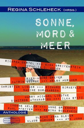 Sonne, Mord und Meer von Anken,  Conny, Athanasiou,  Dimitros, Birkefeld,  Richard, Bleier,  Ulrike Anna, Buranaseda,  Nadine, Dreyer,  Sven-André, George,  Catrin, Greifenstein,  Gina, Grießer ,  Anne, Jung,  Myk, Keller,  Ivonne, Liedtke,  Harry Michael, Linker,  Christian, Märkert,  Klaus, Murauer,  Helga, oertel,  Ricarda, Pfeffer,  Paul, Schleheck,  Regina, Stitz,  Ilka