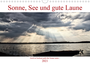 Sonne, See und gute Laune. Auch in Sachsen geht die Sonne unter (Wandkalender 2021 DIN A4 quer) von Michael Treichl,  Kurt