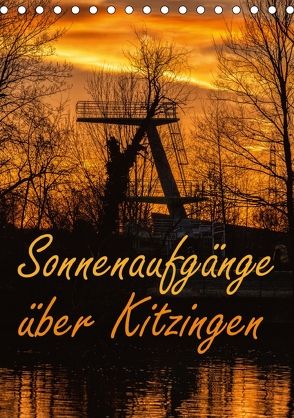 Sonnenaufgänge über Kitzingen (Tischkalender 2018 DIN A5 hoch) von N.,  N.