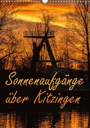 Sonnenaufgänge über Kitzingen (Wandkalender 2018 DIN A3 hoch) von N.,  N.