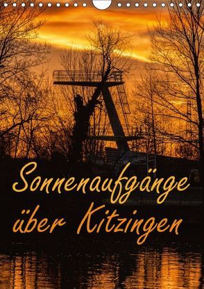 Sonnenaufgänge über Kitzingen (Wandkalender 2018 DIN A4 hoch) von N.,  N.