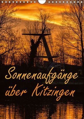 Sonnenaufgänge über Kitzingen (Wandkalender 2019 DIN A4 hoch) von N.,  N.