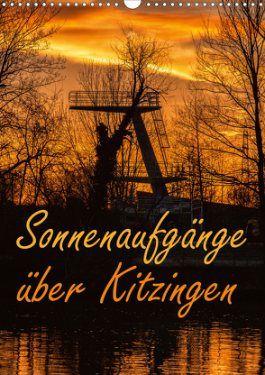 Sonnenaufgänge über Kitzingen (Wandkalender 2020 DIN A3 hoch) von N.,  N.