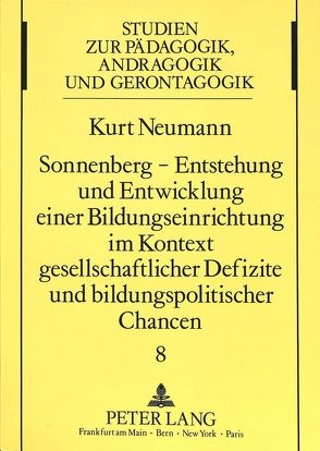 Sonnenberg – Entstehung und Entwicklung einer Bildungseinrichtung im Kontext gesellschaftlicher Defizite und bildungspolitischer Chancen von Neumann,  Kurt