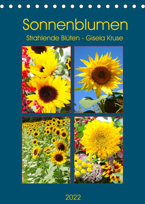 Sonnenblumen – Strahlende Blüten (Tischkalender 2022 DIN A5 hoch) von Kruse,  Gisela