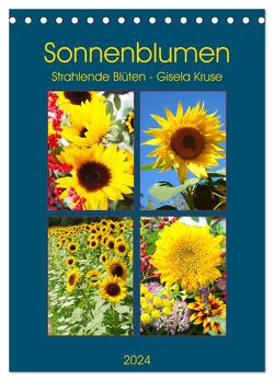 Sonnenblumen – Strahlende Blüten (Tischkalender 2024 DIN A5 hoch), CALVENDO Monatskalender von Kruse,  Gisela