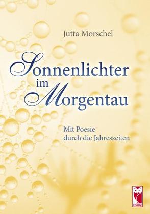 Sonnenlichter im Morgentau von Morschel,  Jutta