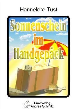 Sonnenschein im Handgepäck von Tust,  Hannelore