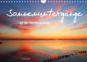 Sonnenuntergänge an der Nordseeküste (Wandkalender 2022 DIN A4 quer) von Kusajda,  Andrea