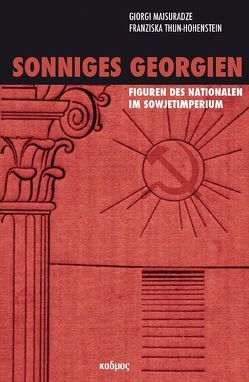 Sonniges Georgien von Maisuradze,  Giorgi, Thun-Hohenstein,  Franziska