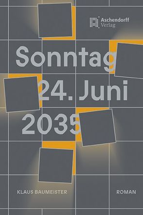 Sonntag, 24. Juni 2035 von Baumeister,  Klaus