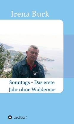 Sonntags – Das erste Jahr ohne Waldemar von Burk,  Irena