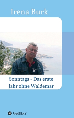 Sonntags – Das erste Jahr ohne Waldemar von Burk,  Irena