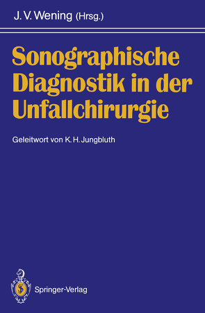 Sonographische Diagnostik in der Unfallchirurgie von Jungbluth,  K.H., Wening,  J. Volker