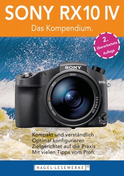 SONY RX10 IV – Das Kompendium. von Nagel,  Michael