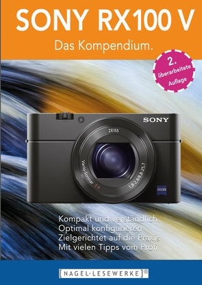 SONY RX100 V – Das Kompendium. von Nagel,  Michael