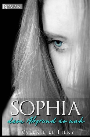 Sophia – Dem Abgrund so nah von le Fiery,  Valerie