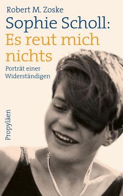 Sophie Scholl: Es reut mich nichts von Zoske,  Robert M