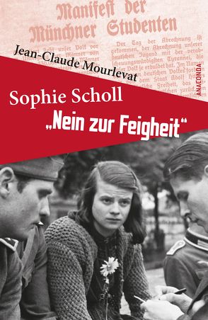 Sophie Scholl – Nein zur Feigheit von Mourlevat,  Jean-Claude, Wiedemeyer,  Carolin