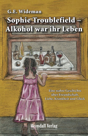 Sophie Troublefield – Alkohol war ihr Leben von Wideman,  G.E.