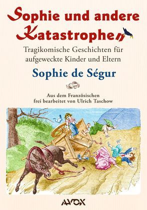 Sophie und andere Katastrophen von Castelli,  Horace, Ségur,  Sophie de, Taschow,  Ulrich