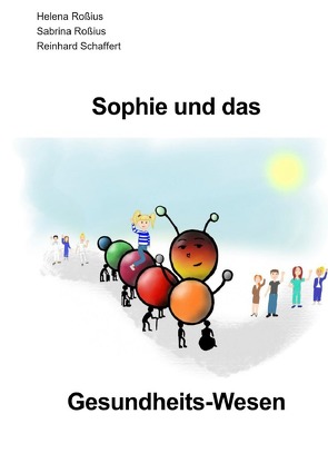 Sophie und das Gesundheits-Wesen von Roßius,  Helena, Roßius,  Sabrina, Schaffert,  Reinhard