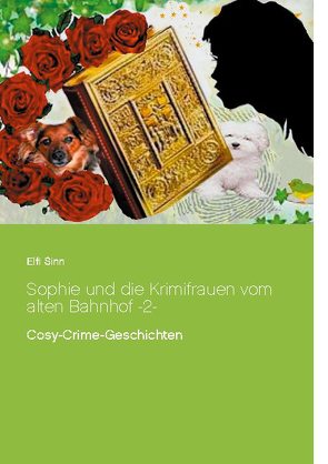 Sophie und die Krimifrauen vom alten Bahnhof -2- von Sinn,  Elfi