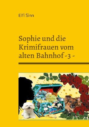 Sophie und die Krimifrauen vom alten Bahnhof -3 – von Sinn,  Elfi