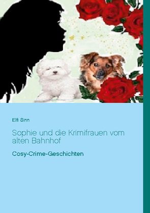 Sophie und die Krimifrauen vom alten Bahnhof von Sinn,  Elfi