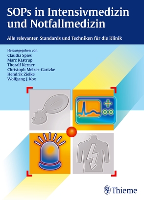 SOPs in Intensivmedizin und Notfallmedizin von Angstwurm,  Klemens, Audebert,  Heinrich, Bartholomé,  Burkhard, Bosse,  Götz, Braun,  Jan-Peter, Bubser,  Florian, Carl,  Matthias, Connolly,  Florian, Deja,  Maria, Föhre,  Bettina, Francis,  Roland, Gaßner,  Martina, Geffers,  Christine, Goldmann,  Anton, Greb,  Ingo, Jörres,  Dinah, Kastrup,  Marc, Kerner,  Thoralf, König,  Susanne, Kox,  Wolfgang J., Krebs,  Martin, Lojewski,  Christian, Lütz,  Alawi, Marz,  Susanne, Melzer-Gartzke,  Christoph, Menk,  Mario, Nachtigall,  Irit, Pfaff,  Daniela, Pickerodt,  Philipp, Pille,  Christian, Ploner,  Christoph J., Puhlmann,  Birgit, Rosenthal,  Christoph, Rundshagen,  Ingrid, Salih,  Farid, Sander,  Michael, Schiemann,  Alexander, Schmidt,  Maren, Schneider,  Miriam, Schneider,  Ulf, Schönfeld,  Helge, Schröder,  Torsten, Schuster,  Martin, Schwaiberger,  David, Skrypnikov,  Vladimir, Spies,  Claudia, Tafelski,  Sascha, Töpfer,  Lars, Toubekis,  Evjenia, Trefzer,  Tanja, Treskatsch,  Sascha, von Dossow-Hanfstingl,  Vera, von Heymann,  Christian, Weber-Carstens,  Steffen, Weiss,  Björn, Wolf,  Stefan, Wollersheim,  Tobias, Wolter,  Simone, Zielke,  Hendrik