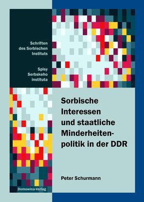 Sorbische Interessen und staatliche Minderheitenpolitik in der DDR von Schürmann,  Peter