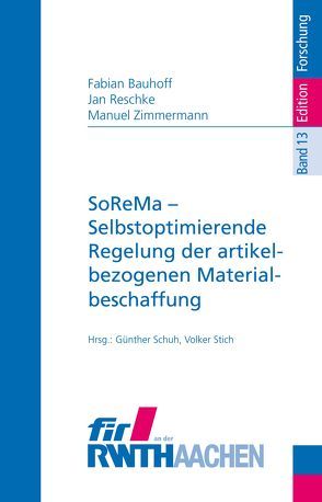 SoReMa – Selbstoptimierende Regelung der artikelbezogenen Materialbeschaffung von Schuh,  Günther, Stich,  Volker