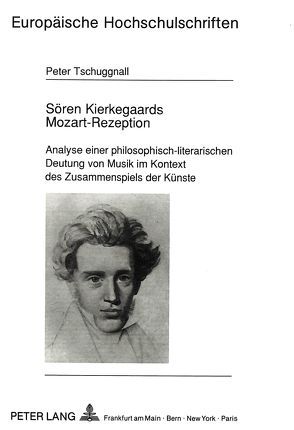 Sören Kierkegaards Mozart-Rezeption von Tschuggnall,  Peter