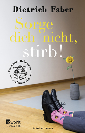 Sorge dich nicht, stirb! von Faber,  Dietrich