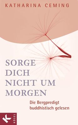 Sorge dich nicht um morgen von Ceming,  Katharina