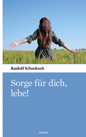 Sorge für dich, lebe! von Klimitsch,  Rudolf