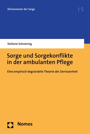 Sorge und Sorgekonflikte in der ambulanten Pflege von Schniering,  Stefanie