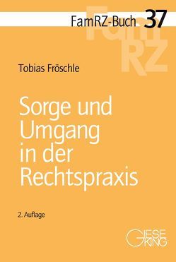 Sorge und Umgang in der Rechtspraxis von Fröschle,  Tobias