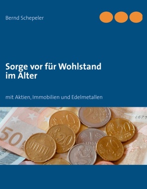 Sorge vor für Wohlstand im Alter von Schepeler,  Bernd