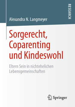 Sorgerecht, Coparenting und Kindeswohl von Langmeyer,  Alexandra N.